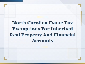 Nc Estate Tax Exemptions for Inherited Property