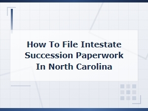Filing Intestate Succession Paperwork in North Carolina