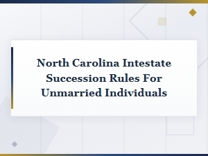 North Carolina Intestate Succession Rules for Unmarried Individuals