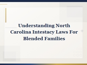 North Carolina Intestacy Rules for Blended Families
