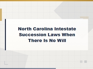 Nc Intestate Succession: Probate When There's No Will