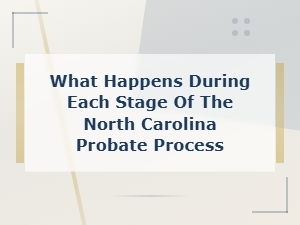 Stages of the North Carolina Probate Process
