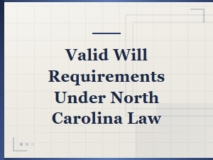 Valid Will Requirements Under North Carolina Law